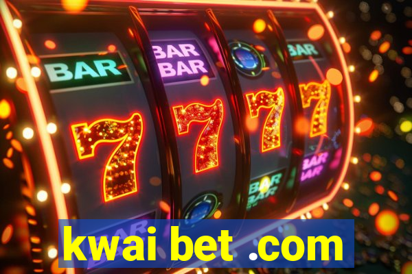 kwai bet .com